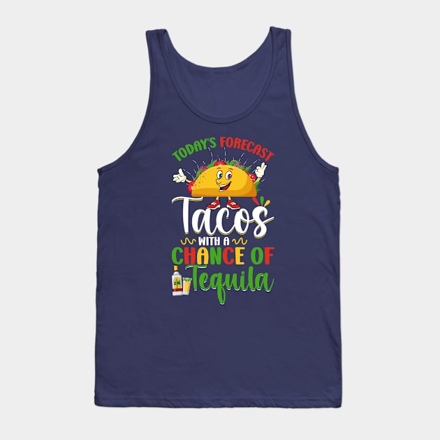 To Day's Forecast Tacos With A Chance Of Tequila Tank Top by Aprilgirls